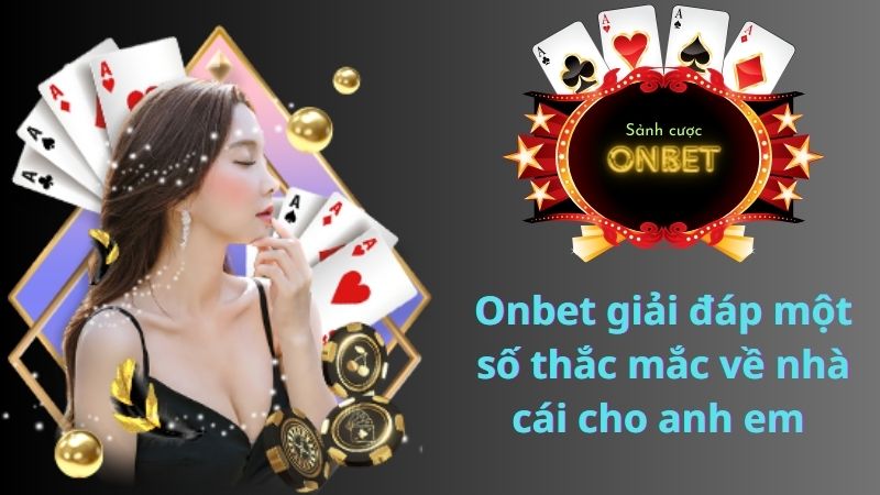 Onbet giải đáp một số thắc mắc về nhà cái cho anh em 