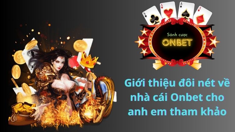 Giới thiệu đôi nét về nhà cái Onbet cho anh em tham khảo